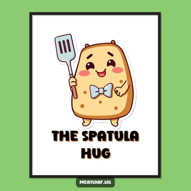 Funny Meatloaf Art Print: Dapper Loaf Spatula Hug Digital Download, Hilarious Decor