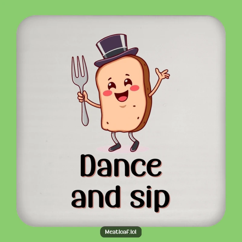 Funny Meatloaf Coaster: Dancing Top Hat Character, A Chic Funny Gift