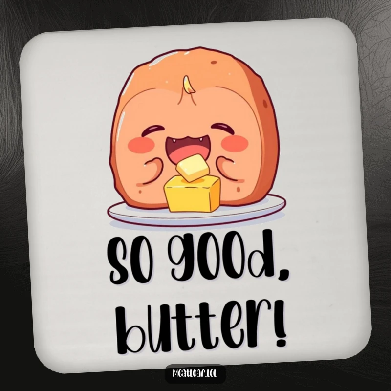 Funny meatloaf character drink coaster depicting uncontrollable giggles while tickling a tiny pat of butter, a humorous and protective accessory.