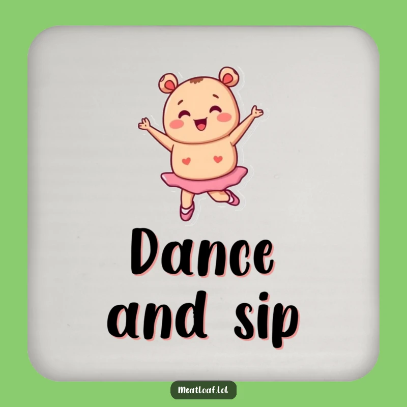 Funny Tiny Meatloaf Ballet Coaster: Dance Protection, Gift