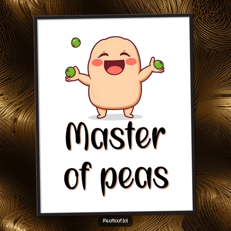 Funny meatloaf character poster featuring a meatloaf giggling gleefully while juggling three small peas, a charming and humorous piece.