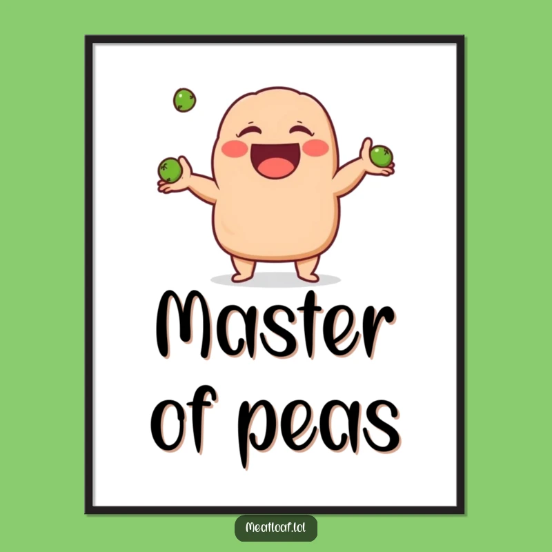 Funny Giggling Meatloaf Poster: Juggling Peas Art, Perfect Quirky Funny Gift
