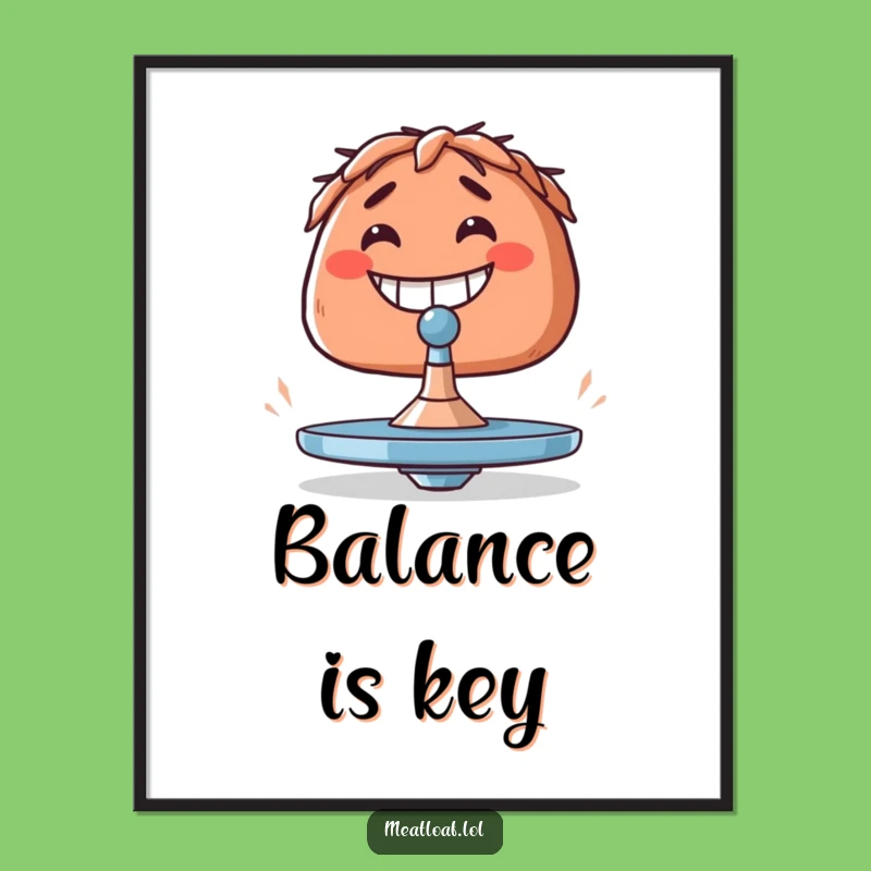 Funny Meatloaf Balancing Act Poster - Hilarious Art for Determined Souls