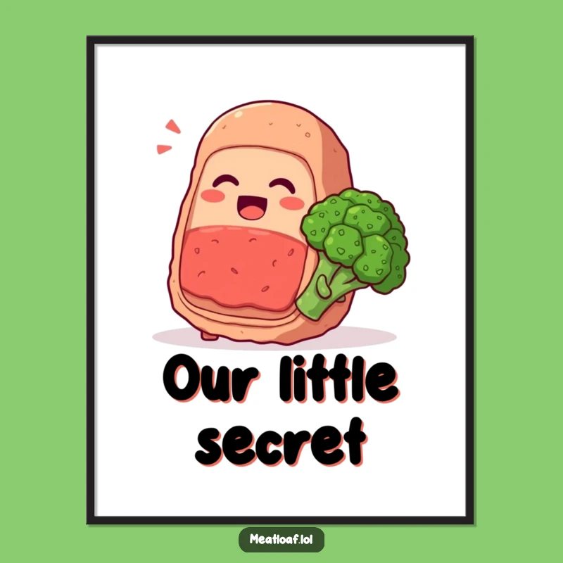 Funny Meatloaf & Broccoli Poster: Secret Friends Art, Gift