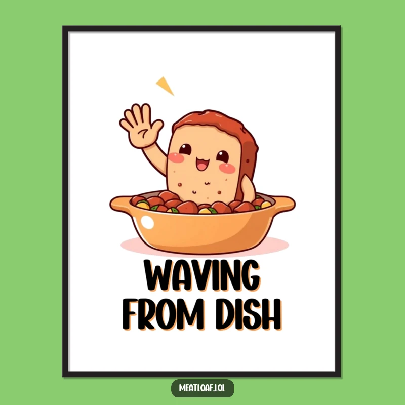 Funny Meatloaf Casserole Poster: Welcoming Food Art for Your Walls!