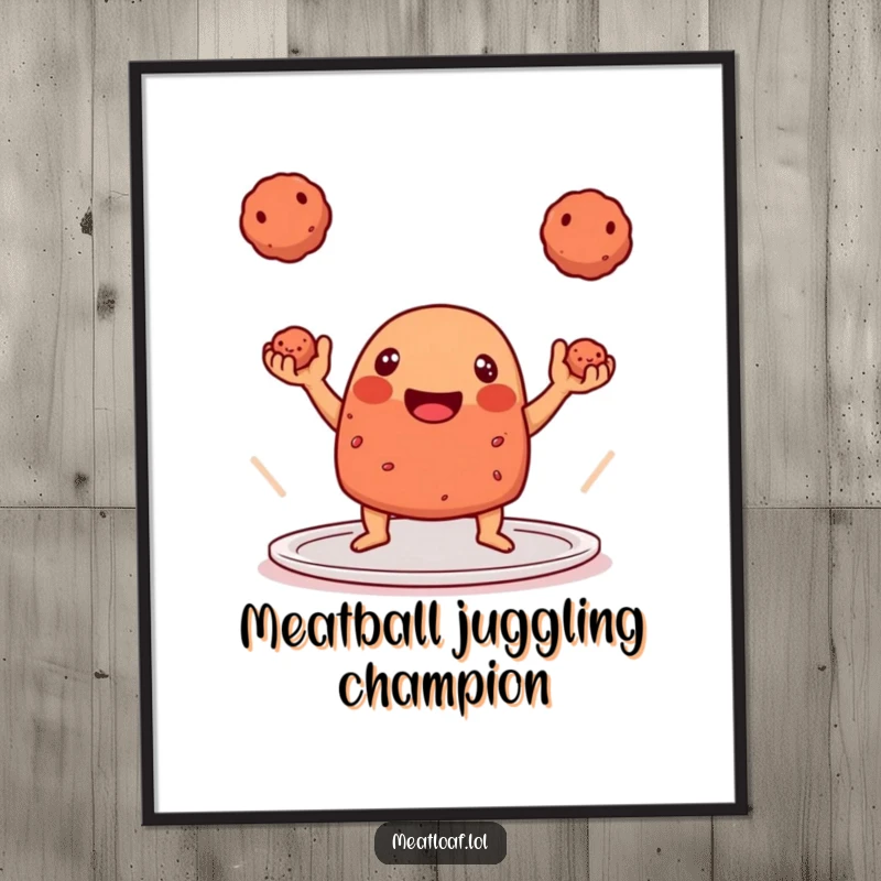 Funny Poster: A playful meatloaf character effortlessly juggling three perfectly formed meatballs.
