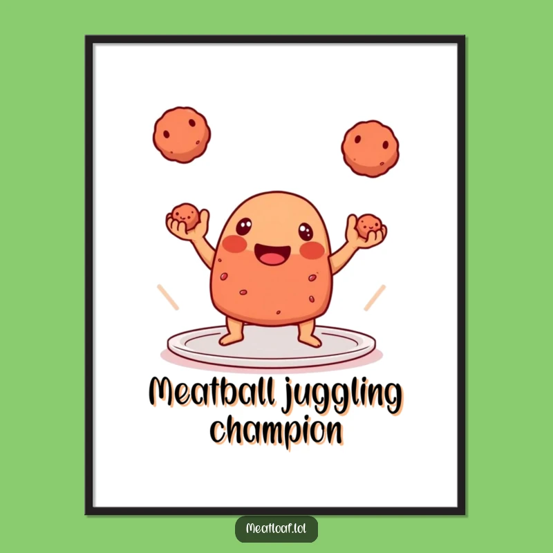 Funny Meatloaf Juggling Poster - Culinary Skills Art!
