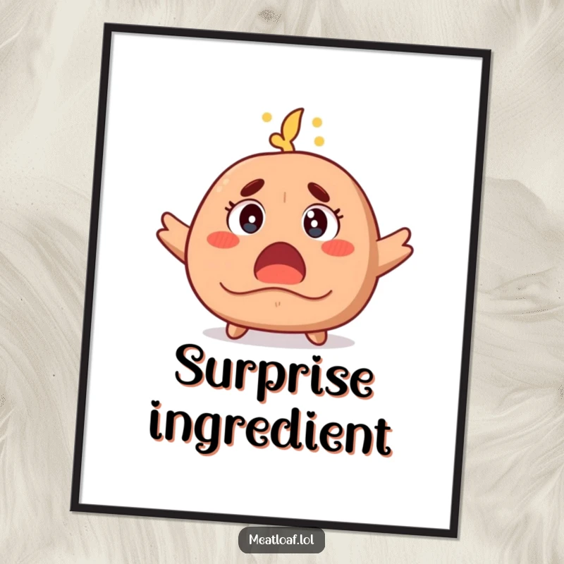 Funny poster depicting a meatloaf character with eyes wide open and steam rising, a vivid representation of comical shock and astonishment.