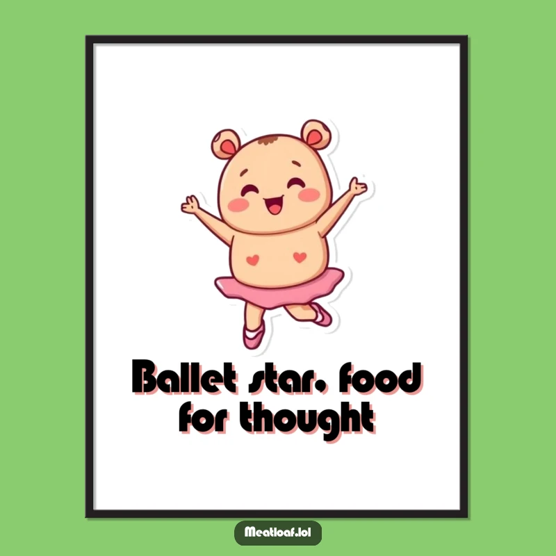 Funny Free Printable Wall Art: Dancing Meatloaf Ballerina - Quirky Downloadable Decor!