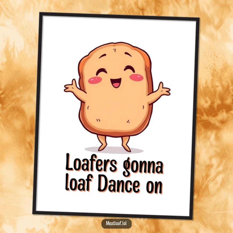 Funny Free Printable Wall Art: A smiling meatloaf with tiny legs dances the Charleston