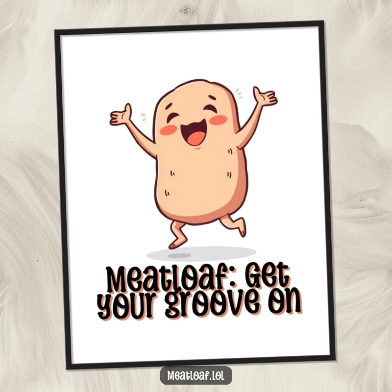 Funny Free Printable Wall Art: A meatloaf caught mid-jig, arms and legs flailing in pure joy.