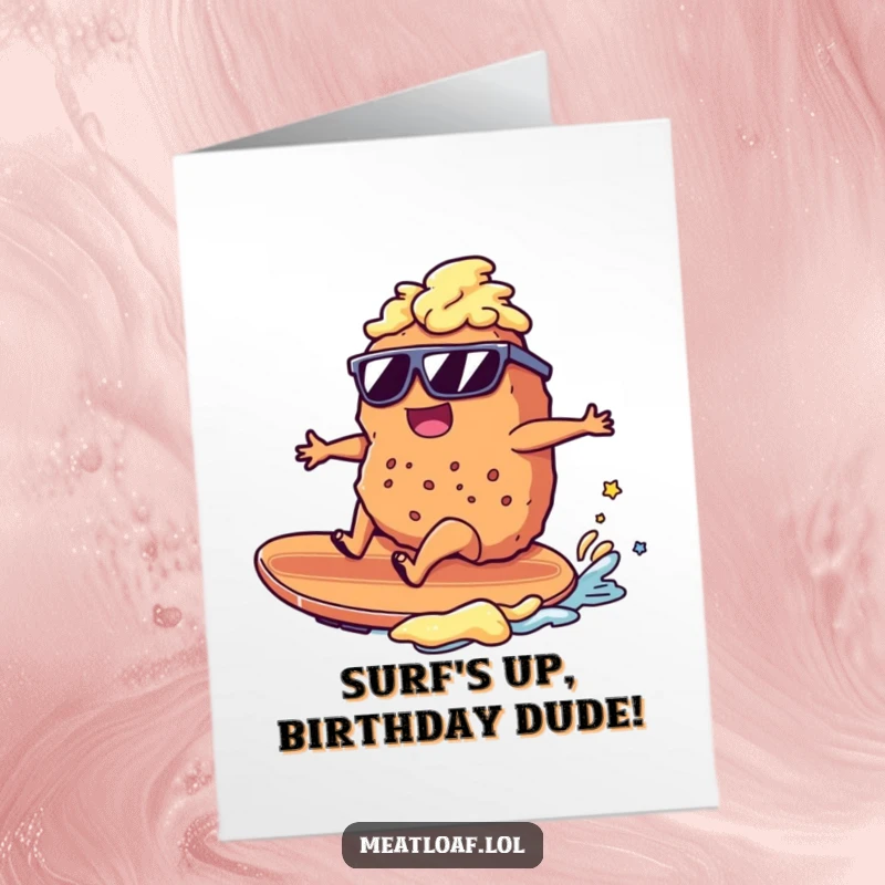 Funny Free Printable Birthday Card: Sunglasses meatloaf surfs mashed potatoes waves, ready for a radical celebration.