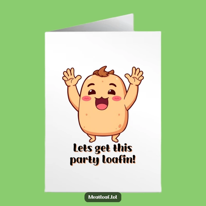 Free Printable Funny Meatloaf Birthday Card: High-Energy Loaf Wishes You A Great Day!