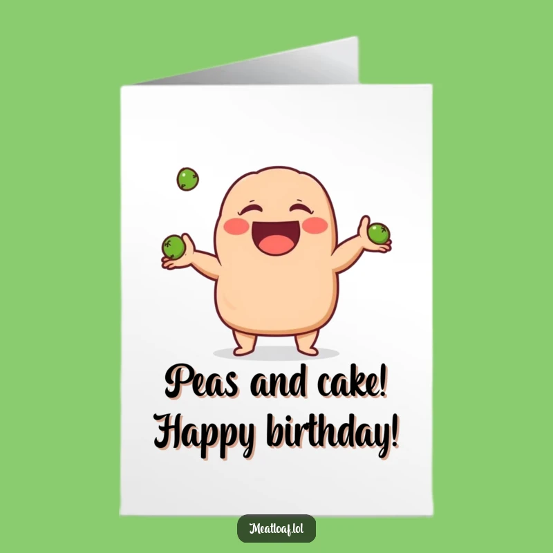Free Printable Funny Meatloaf Card: Juggling Peas Birthday Downloadable Gift