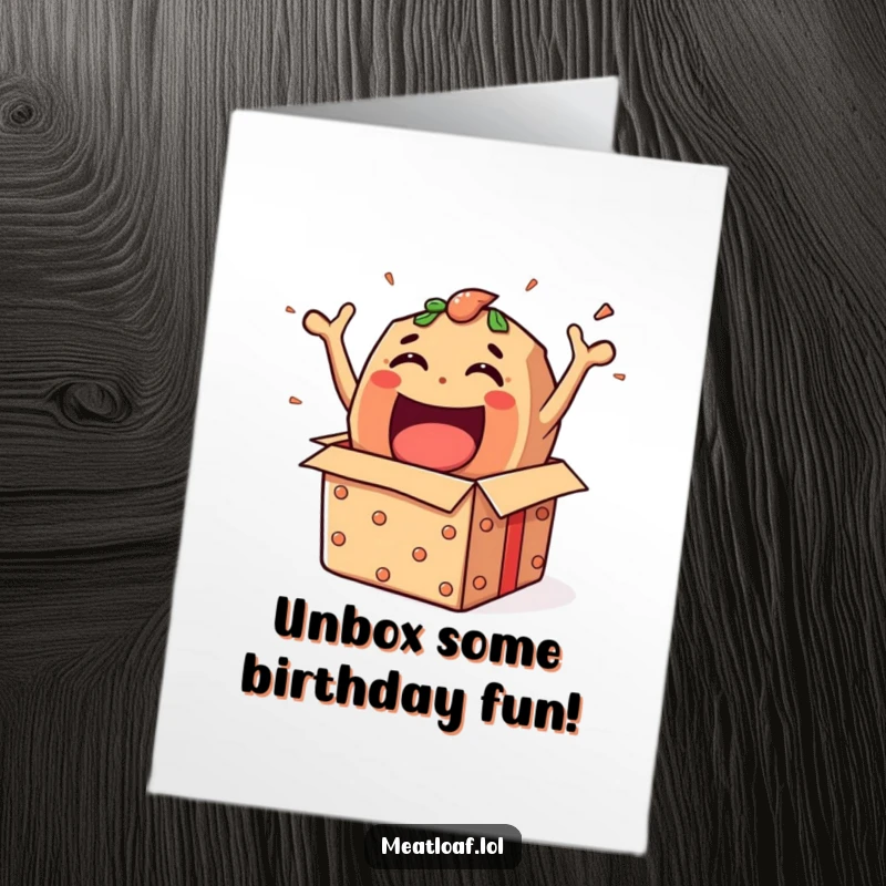Funny Free Printable Birthday Card: An excited meatloaf character joyfully exploding out of a gift box.