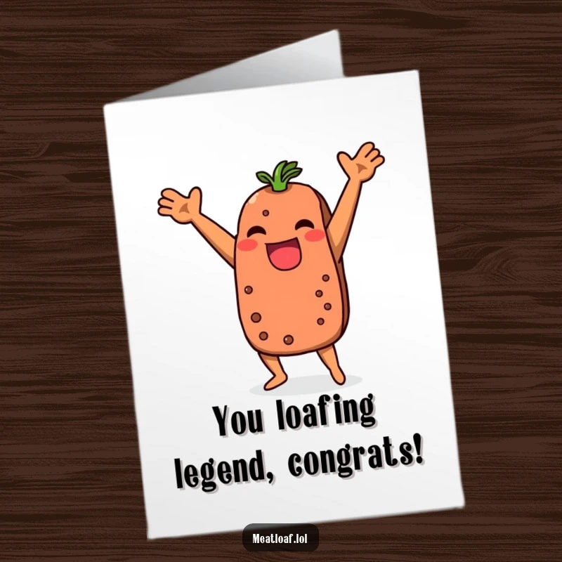 Funny Free Printable congratulations card: A dancing meatloaf character with arms in the air, celebrating an achievement.