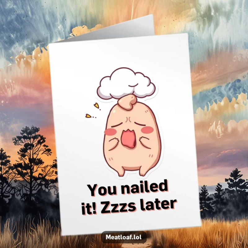Funny free printable meatloaf congratulations card, a sleepy character yawns, dreaming of food, perfect for celebrating achievements.