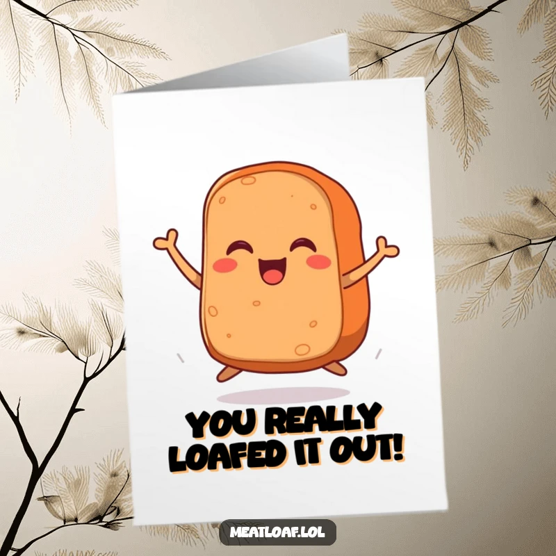 Funny Free Printable Congratulations card showing a joyful meatloaf with legs, celebrating a special achievement with excitement.