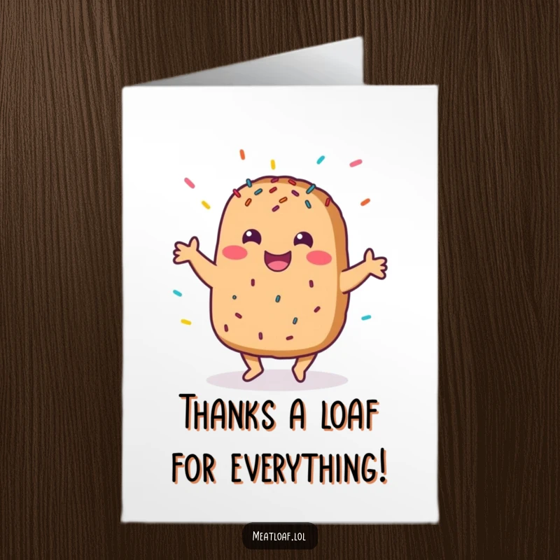 Funny Free Printable Thank You Card: A happy meatloaf character dances joyfully, sending thanks with a sprinkle of humor.