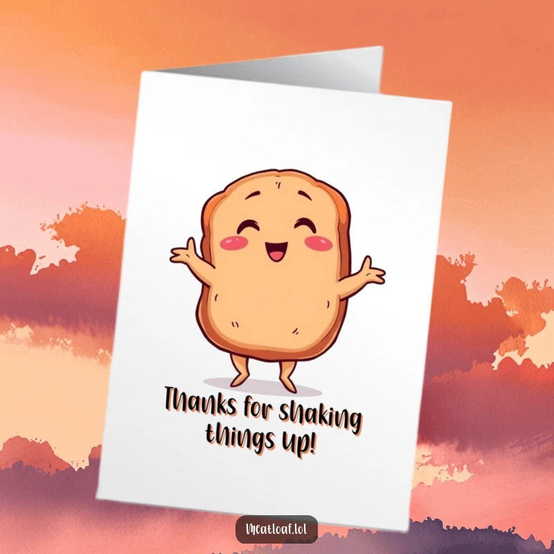 Funny Free Printable Thank You Card: A happy meatloaf dances with tiny legs