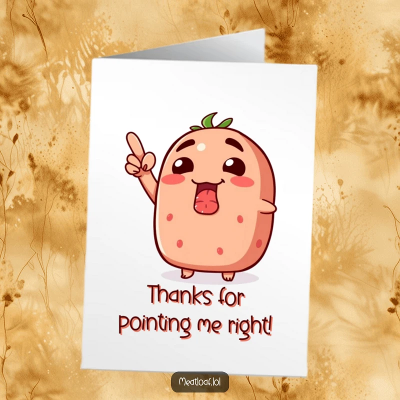 Funny Free Printable Thank You Card: A meatloaf with a huge silly grin joyfully points upwards, expressing profound thanks with great gusto.