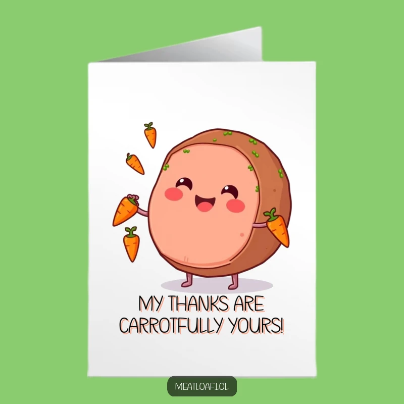 Free Printable Thank You Meatloaf Card: Juggling Carrots Loaf Downloadable
