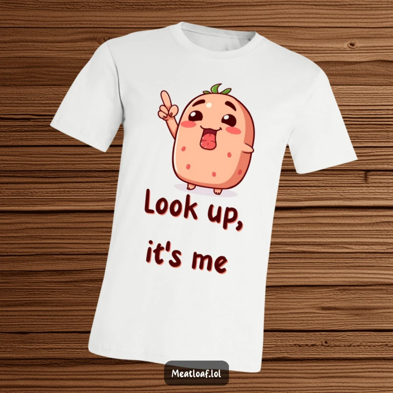 Funny meatloaf t-shirt featuring a meatloaf with a silly grin, pointing enthusiastically towards the sky.