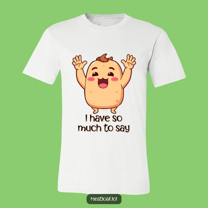 Funny Meatloaf T-Shirt: Dramatic Excitement Tee, Great Humorous Food Gift